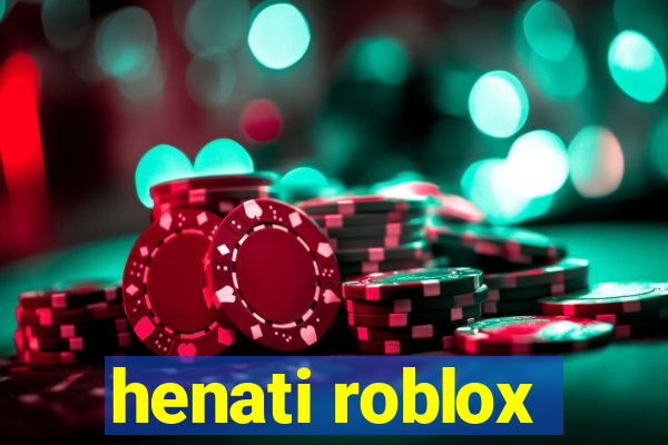 henati roblox